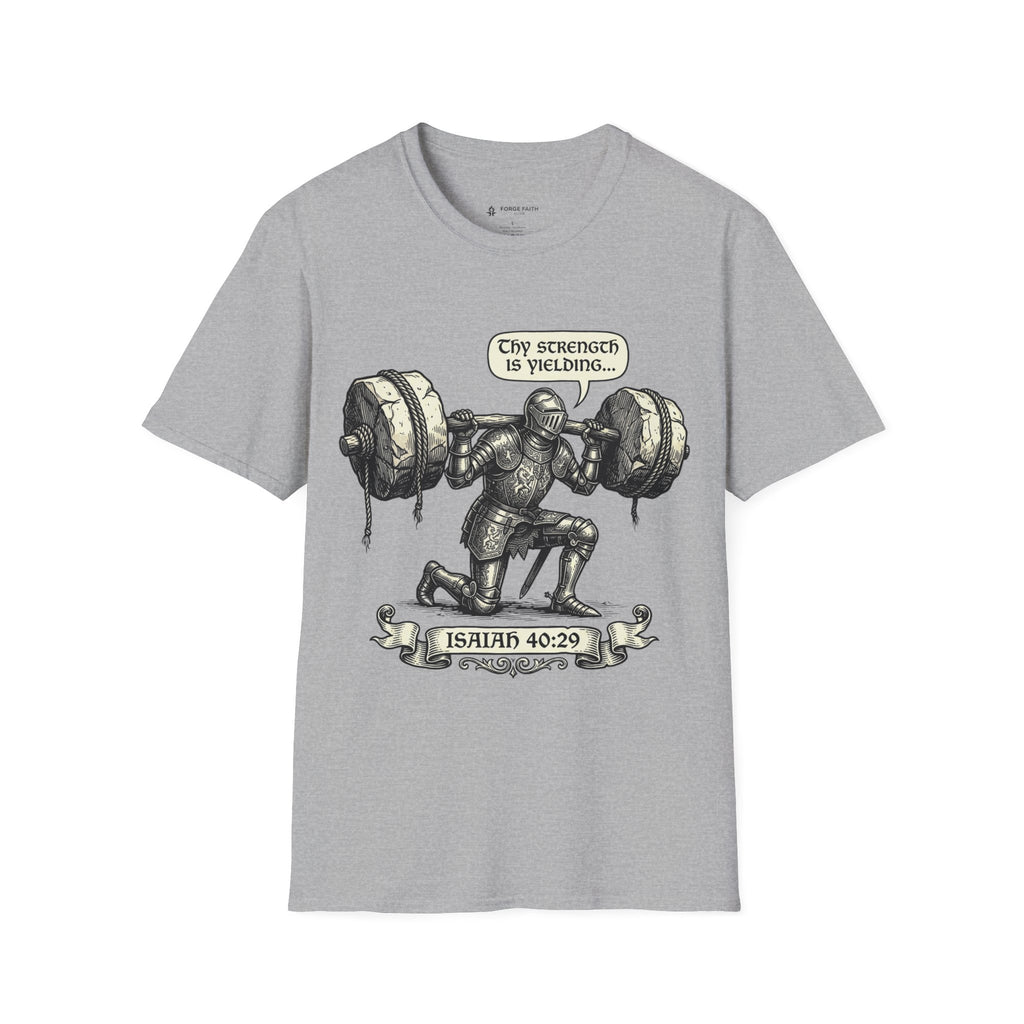 Thy Strength Is Yielding T-Shirt