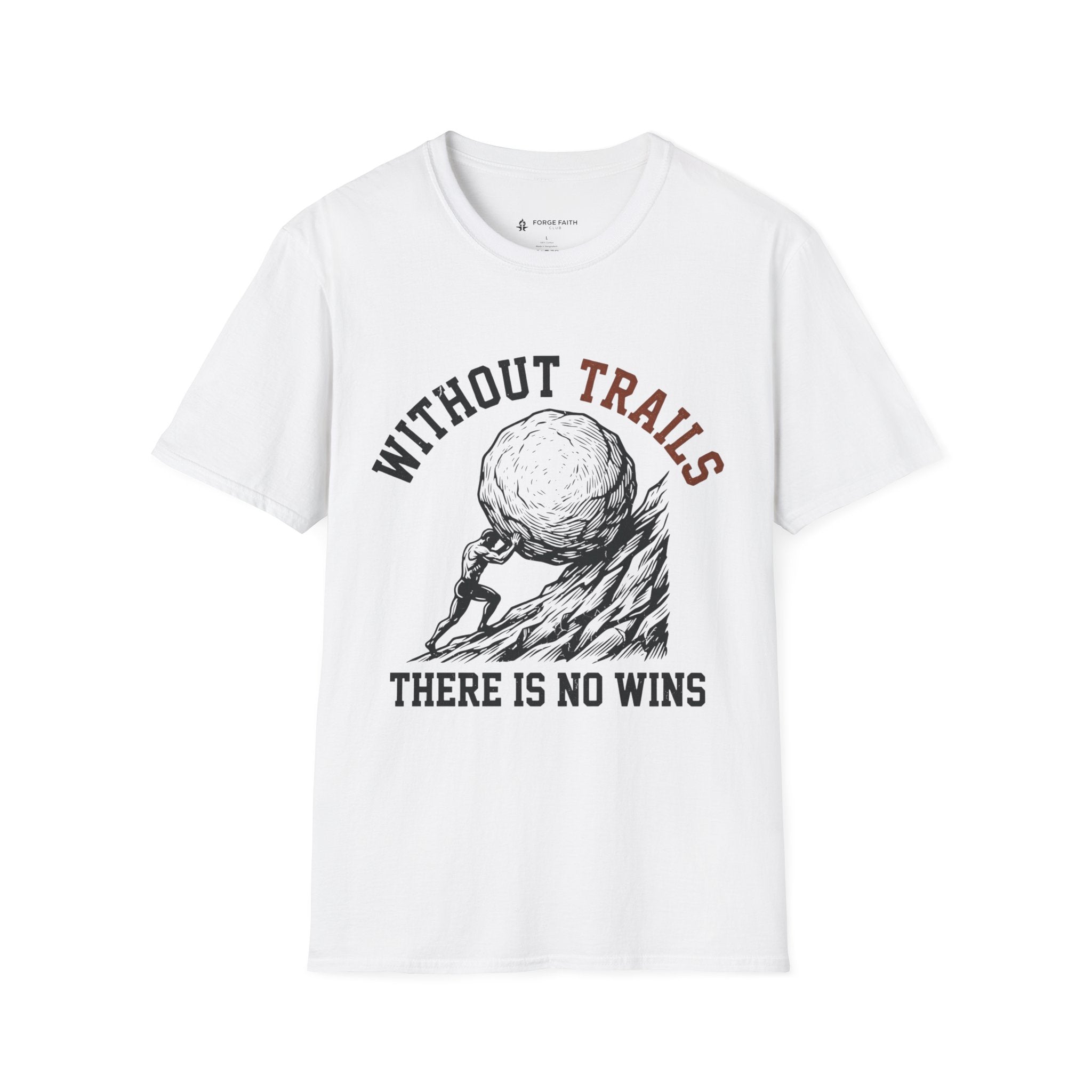 Without Trials There Is No Wins T-Shirt