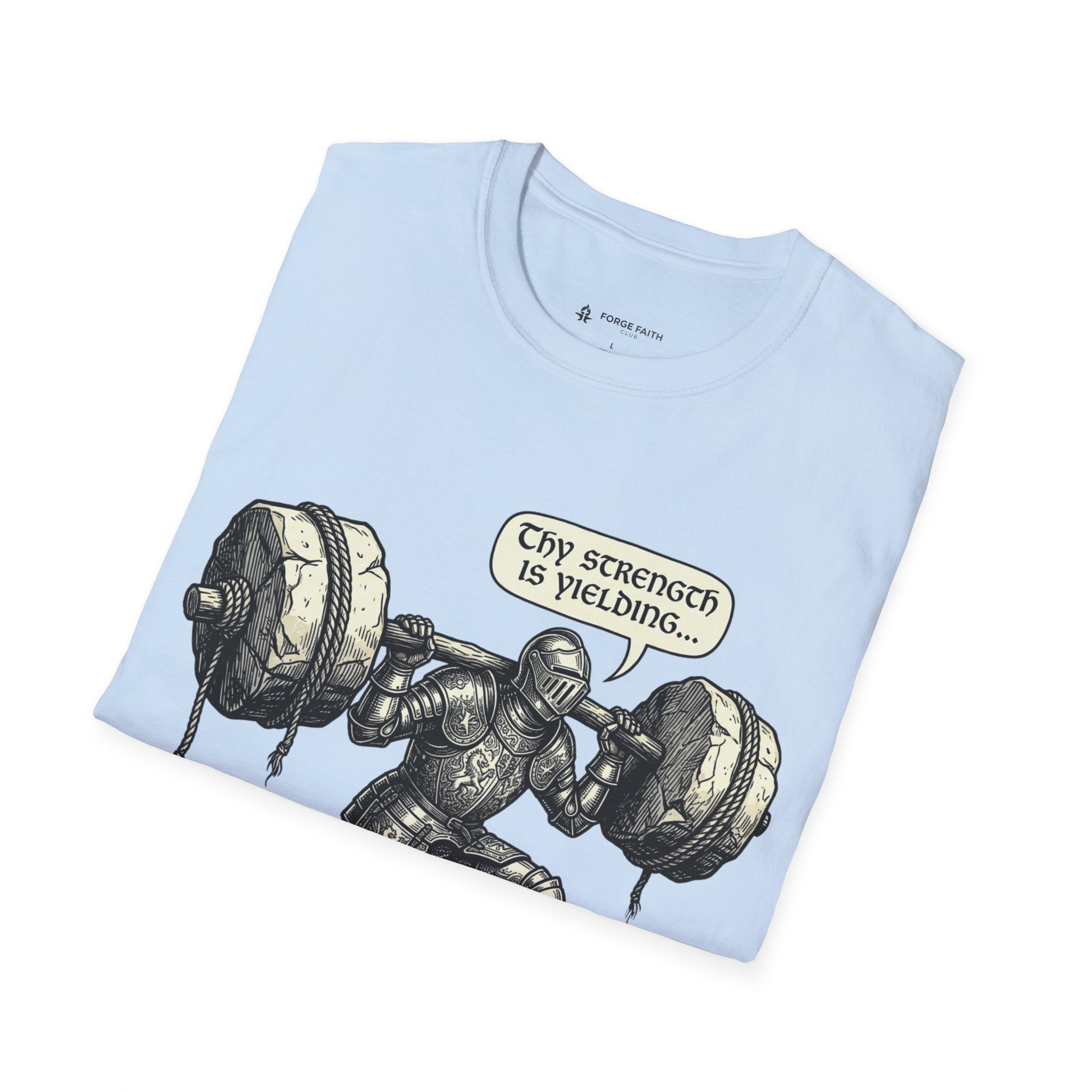 Thy Strength Is Yielding T-Shirt