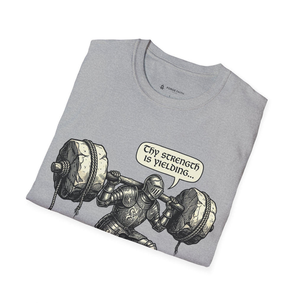 Thy Strength Is Yielding T-Shirt