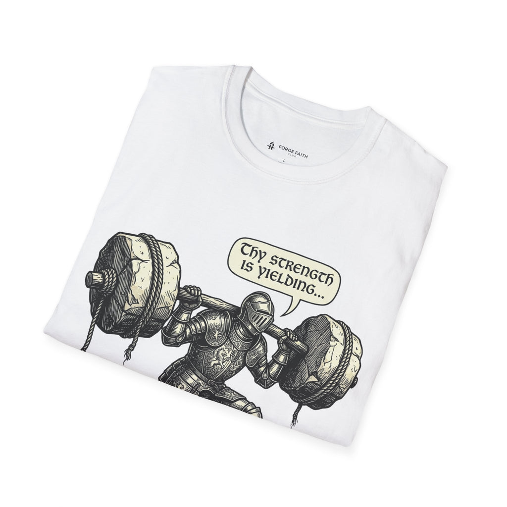 Thy Strength Is Yielding T-Shirt