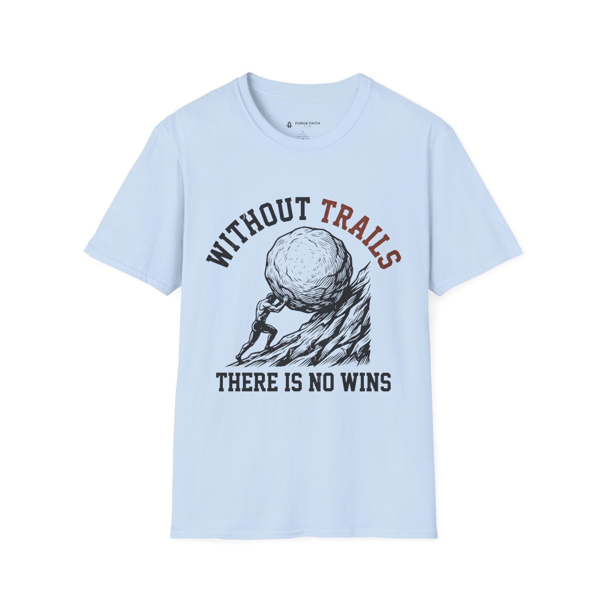 Without Trials There Is No Wins T-Shirt