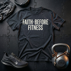 Faith Before Fitness T-Shirt