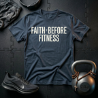 Faith Before Fitness T-Shirt