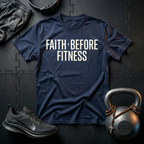 Faith Before Fitness T-Shirt