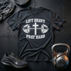 Lift Heavy Pray Hard T-Shirt