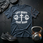 Lift Heavy Pray Hard T-Shirt
