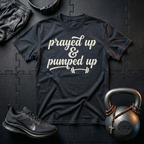 Prayed Up & Pumped Up T-Shirt