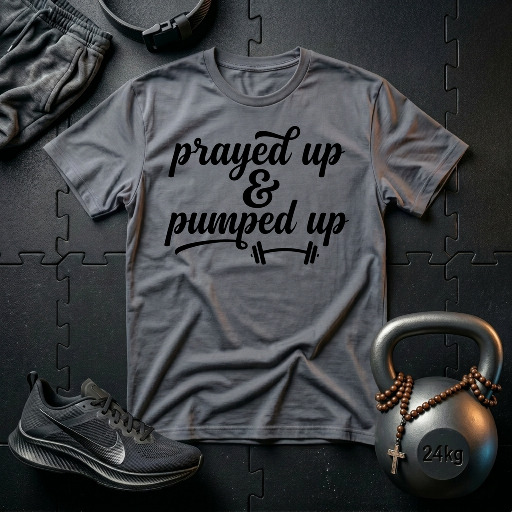 Prayed Up & Pumped Up T-Shirt