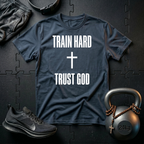 Train Hard Trust God T-Shirt