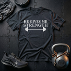 He Gives Me Strength T-Shirt