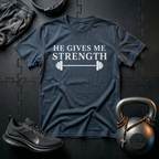 He Gives Me Strength T-Shirt