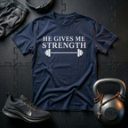 He Gives Me Strength T-Shirt
