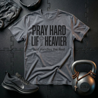Pray Hard Lift Heavier T-Shirt
