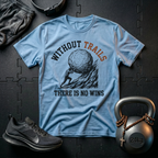Without Trials There Is No Wins T-Shirt