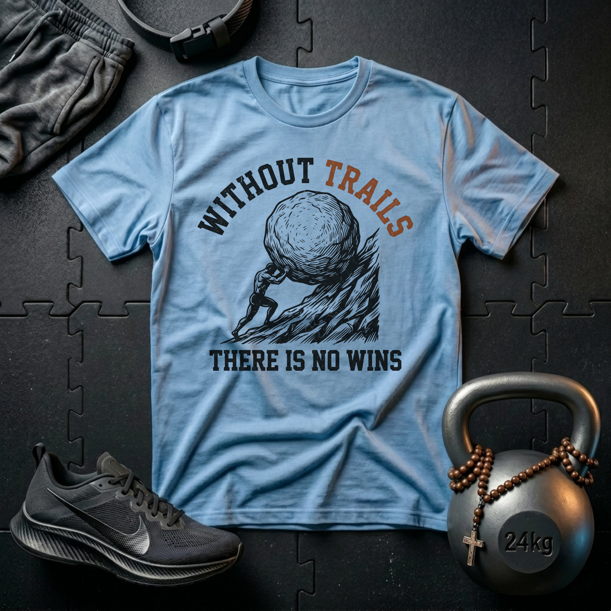 Without Trials There Is No Wins T-Shirt
