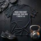 Train Your Body Discipline Your Soul T-Shirt