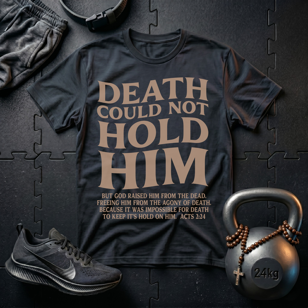 Death Could Not Hold Him T-Shirt