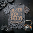 Death Could Not Hold Him T-Shirt