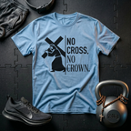 No Cross No Crown T-Shirt