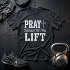 PRAY THROUGH THE PAIN LIFT T-SHIRT