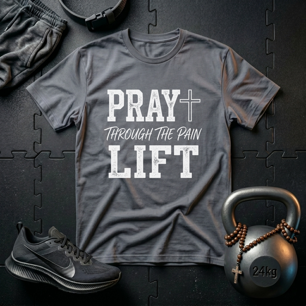 PRAY THROUGH THE PAIN LIFT T-SHIRT