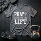 PRAY THROUGH THE PAIN LIFT T-SHIRT