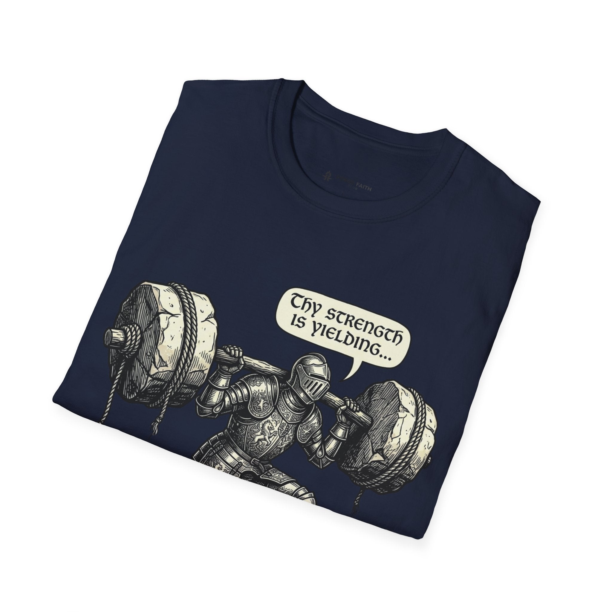 Thy Strength Is Yielding T-Shirt